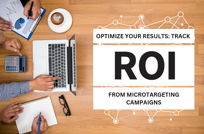 Optimize Your Results: Track ROI from Microtargeting Campaigns